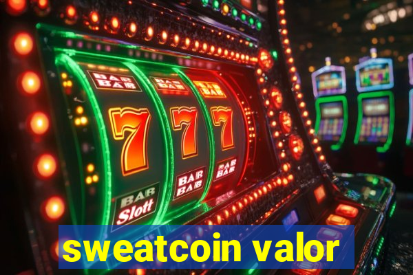 sweatcoin valor